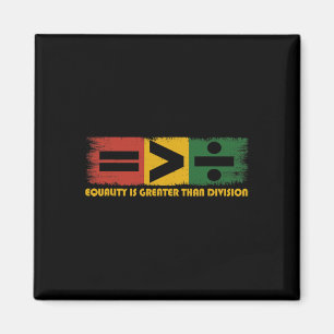 Equality Is Greater Than Division Juneteenth Math Magnet