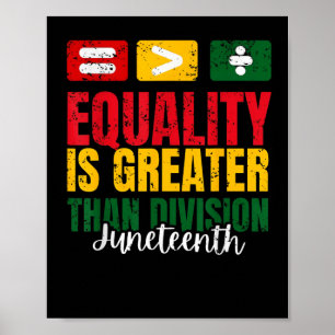 Equality Is Greater Than Division Juneteenth Math Poster