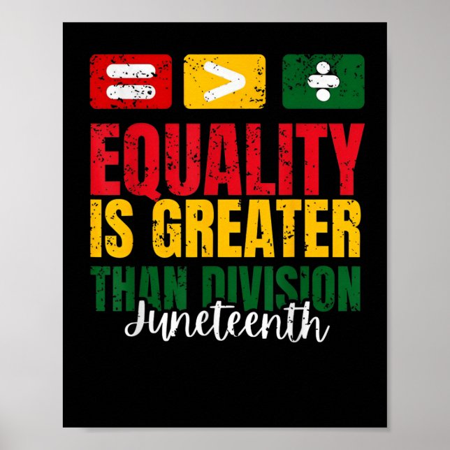 Equality Is Greater Than Division Juneteenth Math  Poster (Front)