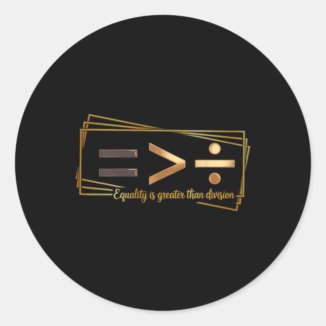 Equality Is Greater Than Division Math Black Histo Classic Round Sticker (Front)