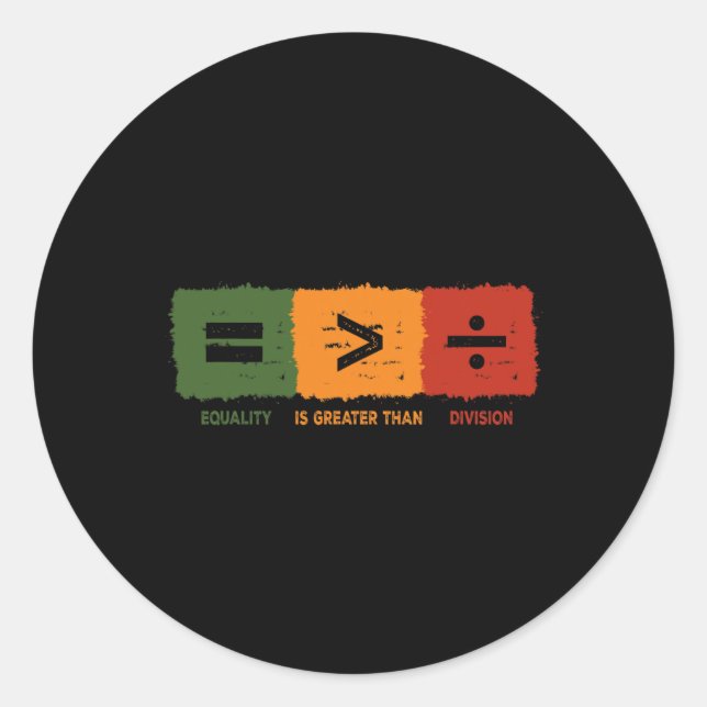 Equality Is Greater Than Division Math Black Histo Classic Round Sticker (Front)