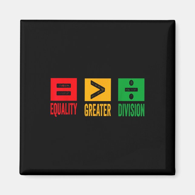 Equality Is Greater Than Division Math Black Histo Magnet (Front)