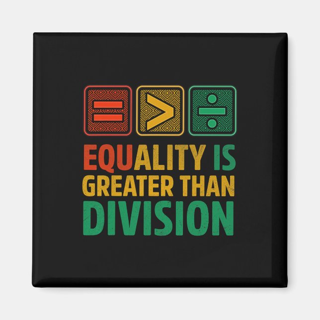 Equality Is Greater Than Division Math Black Histo Magnet (Front)