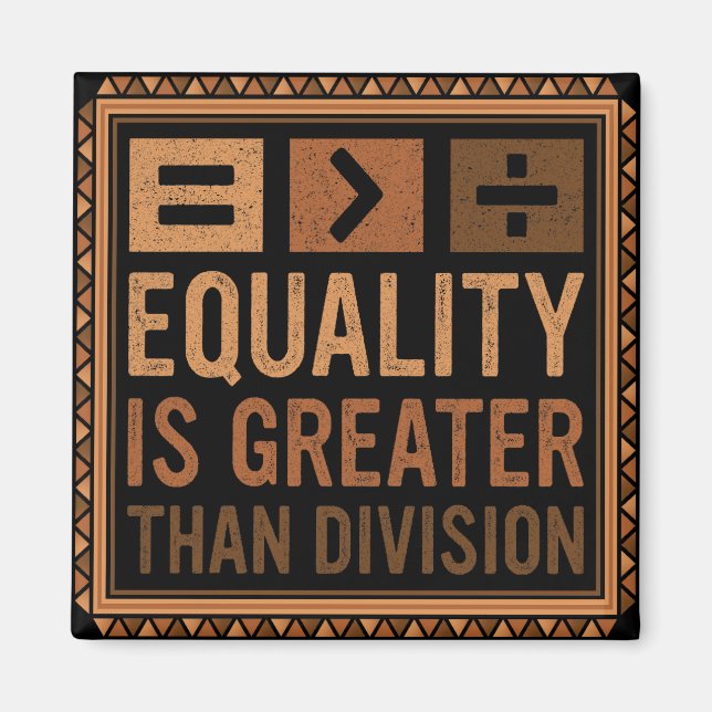 Equality Is Greater Than Division Math Black Histo Magnet (Front)