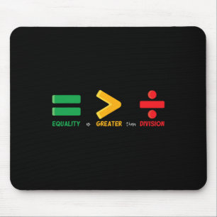 Equality Is Greater Than Division Math Black Histo Mouse Pad