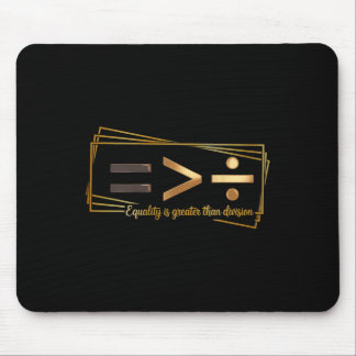 Equality Is Greater Than Division Math Black Histo Mouse Pad