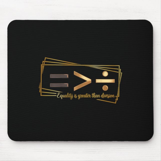 Equality Is Greater Than Division Math Black Histo Mouse Pad (Front)