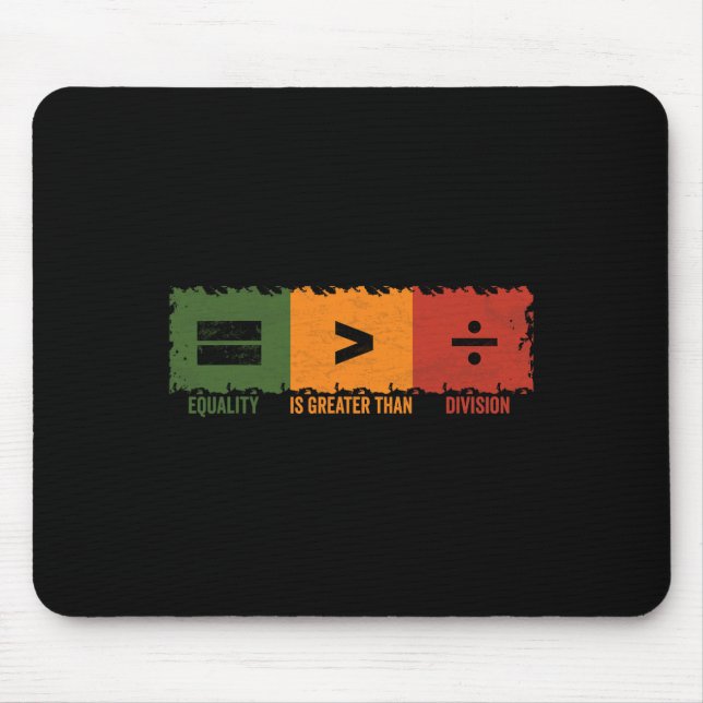 Equality Is Greater Than Division Math Black Histo Mouse Pad (Front)