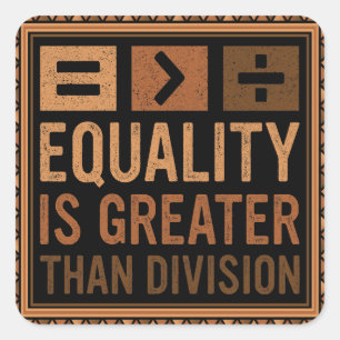 Equality Is Greater Than Division Math Black Histo Square Sticker