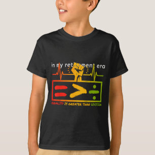 Equality Is Greater Than Division Math Teacher Bla T-Shirt
