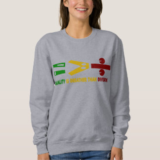 equality is greater than division sweatshirt
