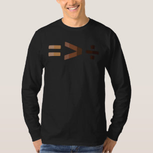 Equality Is Greater Than Division Symbols Human Ri T-Shirt