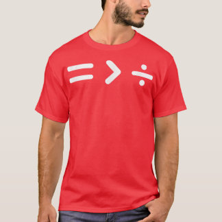 Equality is Greater Than Division Symbols Pride T- T-Shirt