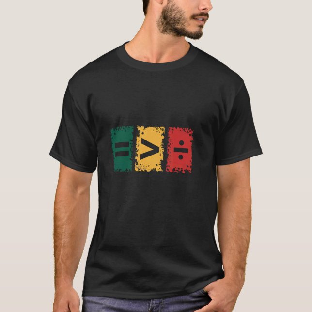 Equality Is Greater Than Division T-Shirt (Front)