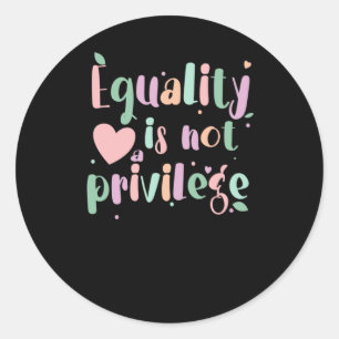Equality Is Not A Privilege Sticker 