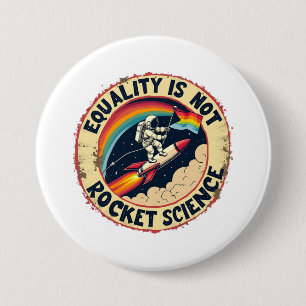 Equality Is Not Rocket Science LGBTQ Feminism  7.5 Cm Round Badge