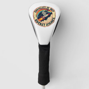 Equality Is Not Rocket Science LGBTQ Feminism Golf Head Cover