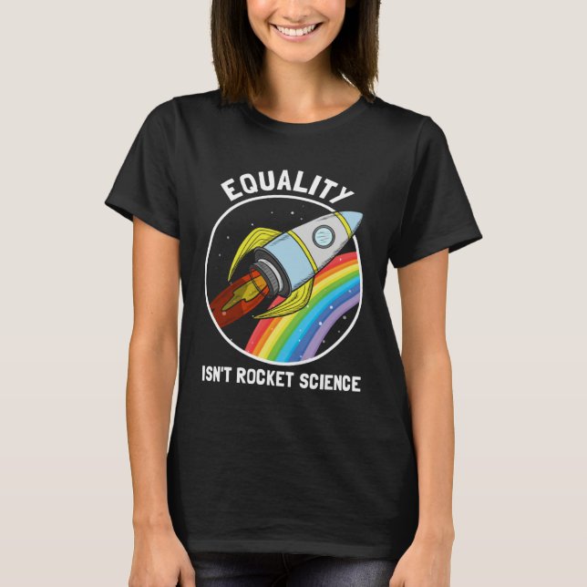 Equality Isn Rocket Science LGBTQ Pride Gender Awa T-Shirt (Front)