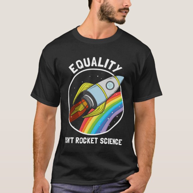 Equality Isn Rocket Science LGBTQ Pride Gender Awa T-Shirt (Front)