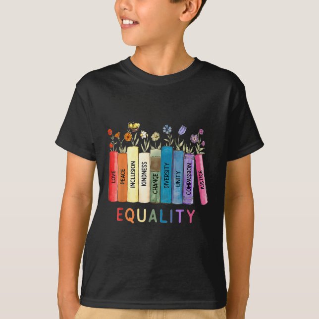 Equality Love And Kindness Equal Rights Book Flowe T-Shirt (Front)