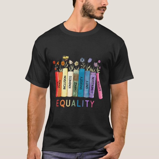 Equality Love And Kindness Equal Rights Book Flowe T-Shirt (Front)