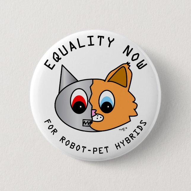 Equality Now for Robot-Pet Hybrids 6 Cm Round Badge (Front)
