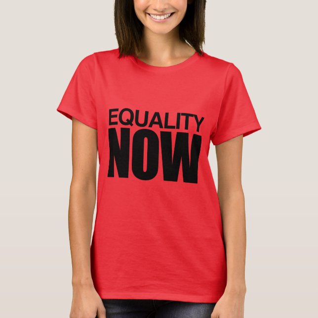 EQUALITY NOW -.png T-Shirt (Front)