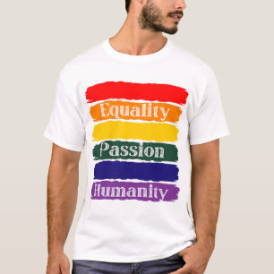 Equality, passionate, humanity T-Shirt