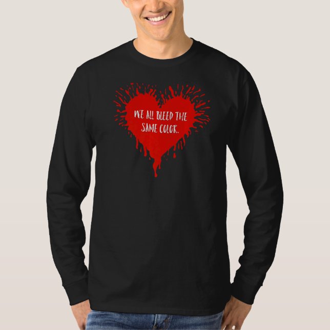 Equality We All Bleed The Same Colour Splatter Hea T-Shirt (Front)