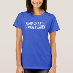 Equestrain Head Up And Heels Down T-Shirt