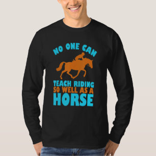 Equestrian For Women No One Can Teach Riding Hors T-Shirt