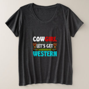 Equestrian Gift Cowgirl Lets Get Western Plus Size T-Shirt
