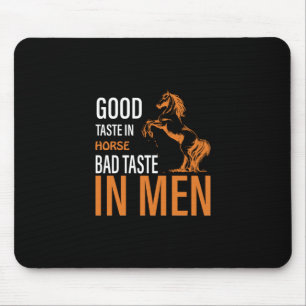 Equestrian Gift   Good Taste In Horse Mouse Pad