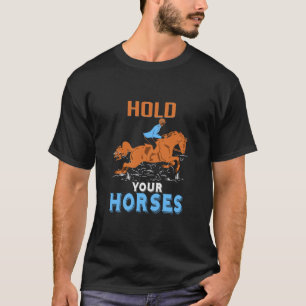Equestrian Gift Hold Your Awesome Horses T-Shirt