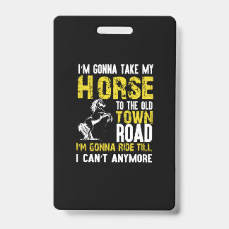 Equestrian Gift | I Am Gonna Take My Horse ID Badge