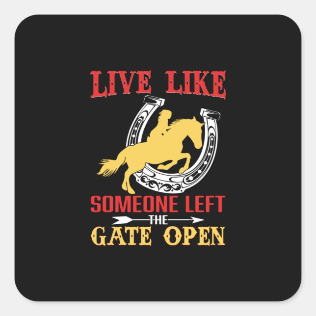 Equestrian Gift | Live Like Someone Left Square Sticker (Front)