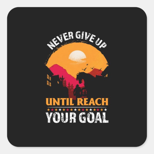 Equestrian Gift | Never Give Up Until Reach Square Sticker (Front)