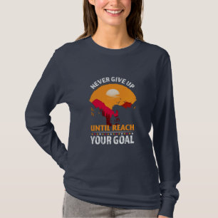 Equestrian Gift Never Give Up Until Reach T-Shirt