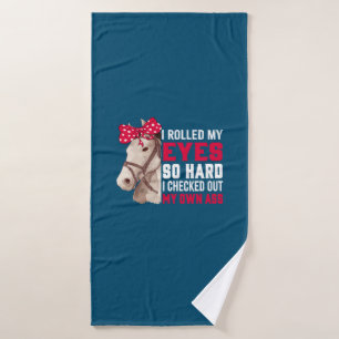 Equestrian Gift Rolled My Eyes So Hard Bath Towel