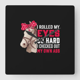 Equestrian Gift Rolled My Eyes So Hard Square Wall Clock
