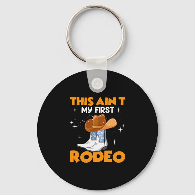 Equestrian Gift | This Aint My First Rodeo Key Ring (Front)