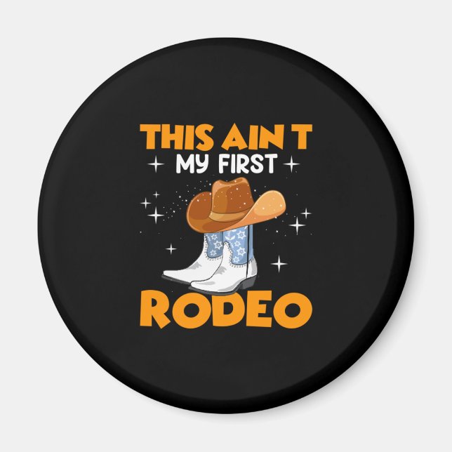 Equestrian Gift | This Aint My First Rodeo Magnet (Front)