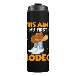 Equestrian Gift This Aint My First Rodeo Thermal Tumbler