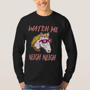 Equestrian Watch Me Neigh Horse Race Rider Farm An T-Shirt