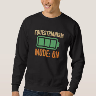 Equestrianism Mode On Battery Sweatshirt