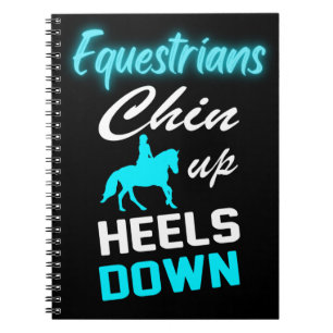 Equestrians Chin Up Heels Down Notebook