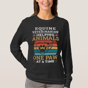 Equine Veterinarian Helping Animals One Paw At Tim T-Shirt