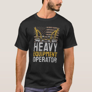 Equipment Operator Construction Worker & Construc T-Shirt