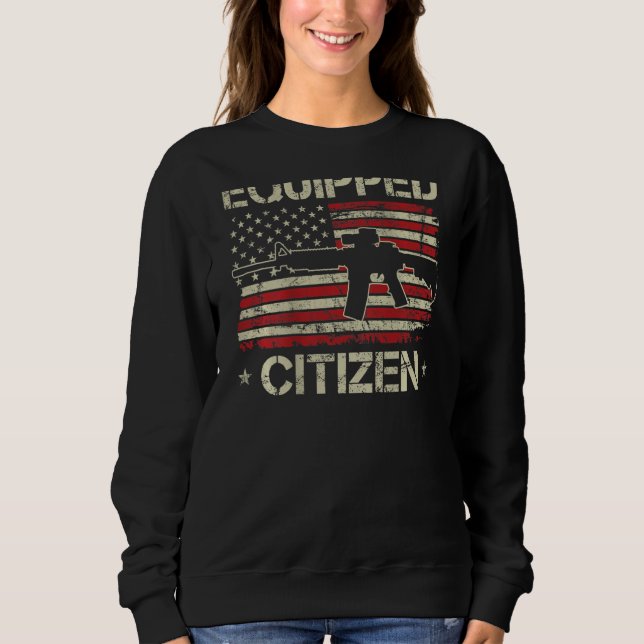 Equipped Citizen - 2nd Amendment Pro Gun USA AR15  Sweatshirt (Front)
