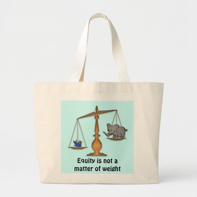 equity is not a matter of weight large tote bag (Front)